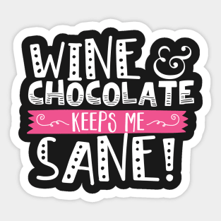 Wine And Chocolate Keeps Me Sane Sticker